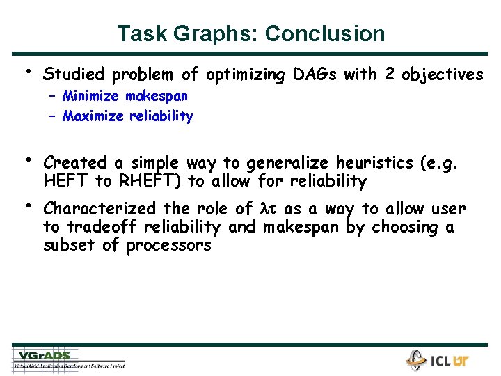 Task Graphs: Conclusion • Studied problem of optimizing DAGs with 2 objectives • Created
