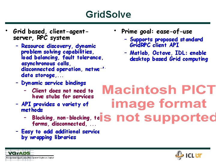Grid. Solve • Grid based, client-agentserver, RPC system – Resource discovery, dynamic problem solving