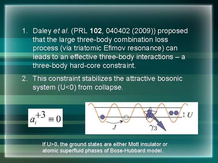 1. Daley et al. (PRL 102, 040402 (2009)) proposed that the large three-body combination