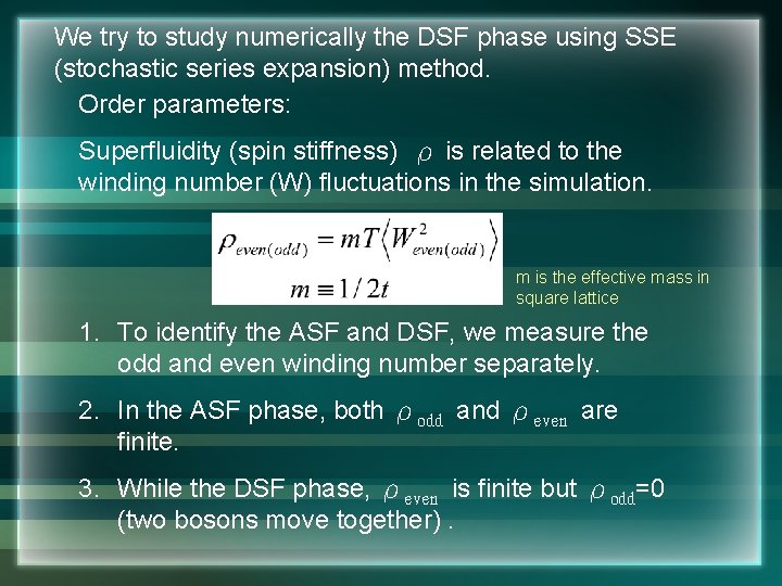 We try to study numerically the DSF phase using SSE (stochastic series expansion) method.