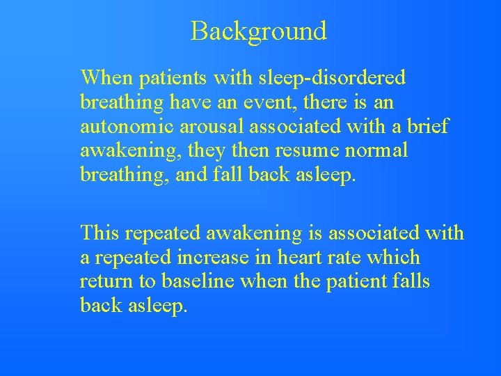 Background When patients with sleep-disordered breathing have an event, there is an autonomic arousal