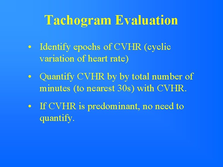 Tachogram Evaluation • Identify epochs of CVHR (cyclic variation of heart rate) • Quantify