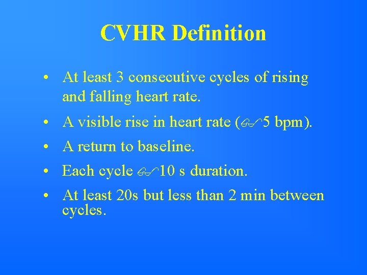 CVHR Definition • At least 3 consecutive cycles of rising and falling heart rate.