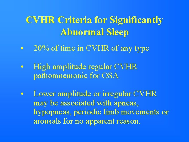 CVHR Criteria for Significantly Abnormal Sleep • 20% of time in CVHR of any