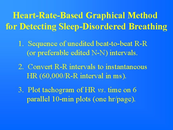 Heart-Rate-Based Graphical Method for Detecting Sleep-Disordered Breathing 1. Sequence of unedited beat-to-beat R-R (or