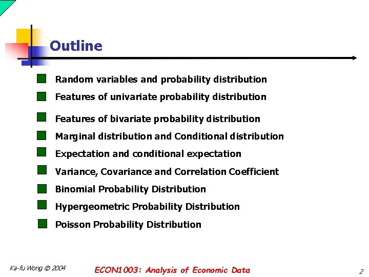 Outline Random variables and probability distribution Features of univariate probability distribution Features of bivariate