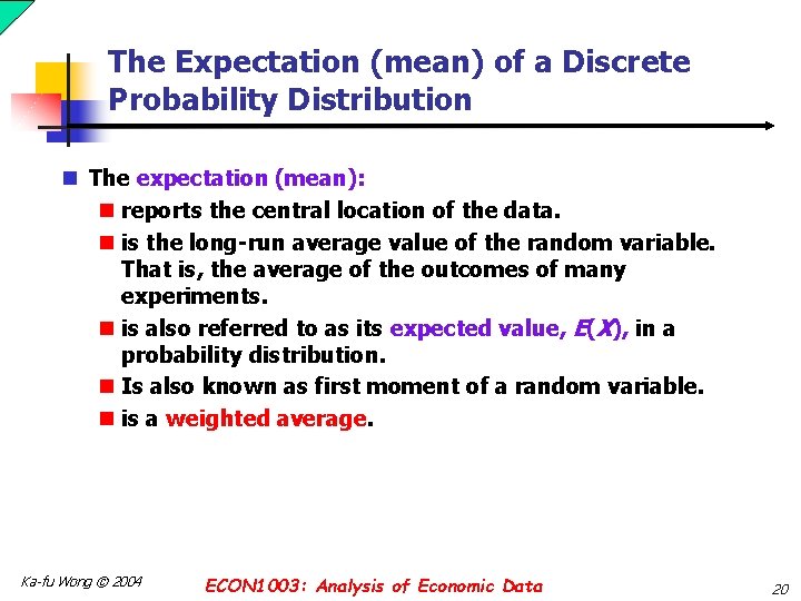 The Expectation (mean) of a Discrete Probability Distribution n The expectation (mean): n reports