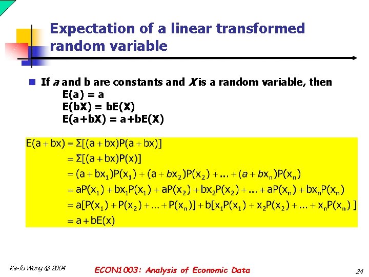 Expectation of a linear transformed random variable n If a and b are constants