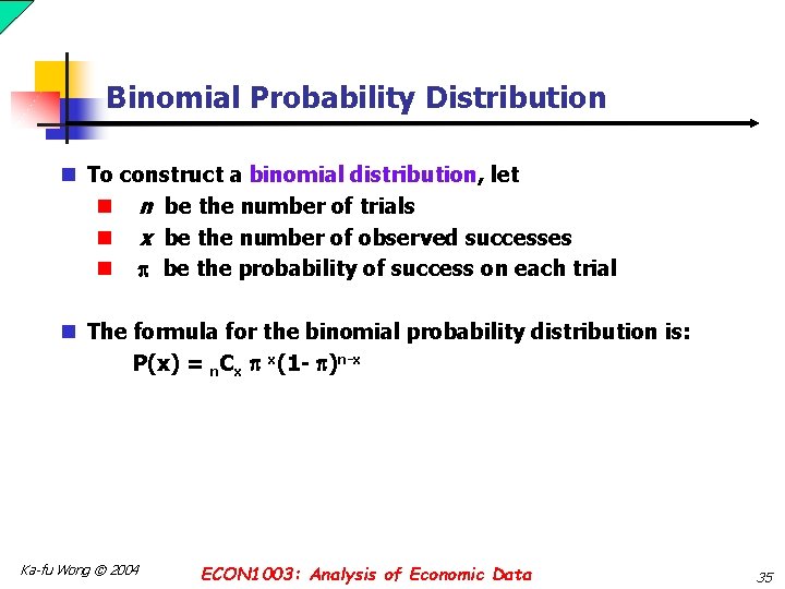 Binomial Probability Distribution n To construct a binomial distribution, let n n be the