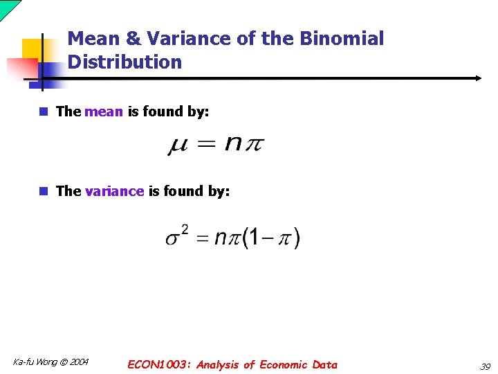 Mean & Variance of the Binomial Distribution n The mean is found by: n