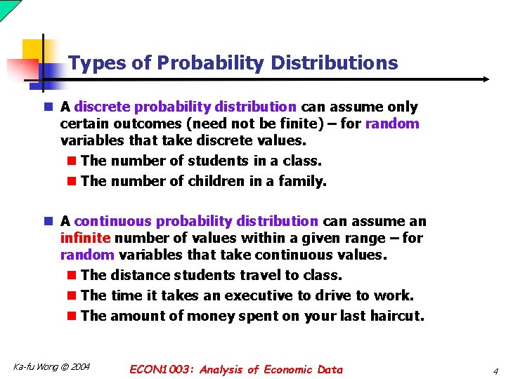 Types of Probability Distributions n A discrete probability distribution can assume only certain outcomes