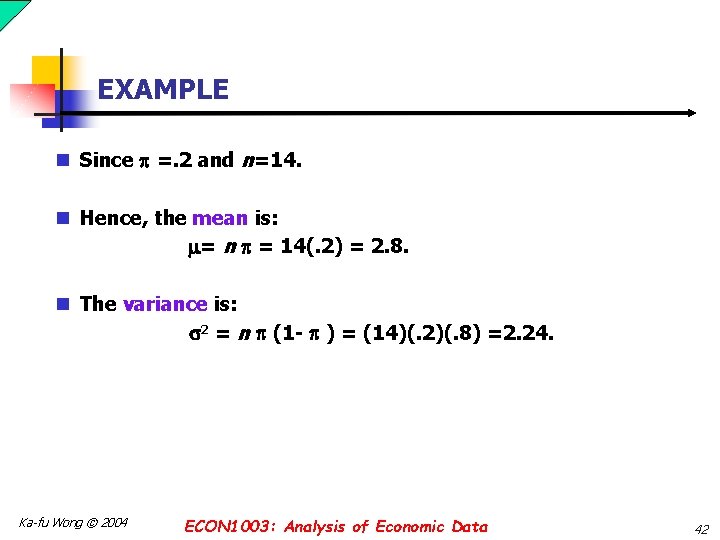 EXAMPLE n Since =. 2 and n=14. n Hence, the mean is: = n