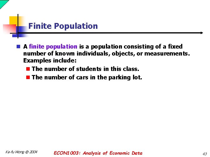 Finite Population n A finite population is a population consisting of a fixed number
