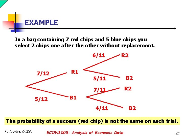 EXAMPLE In a bag containing 7 red chips and 5 blue chips you select