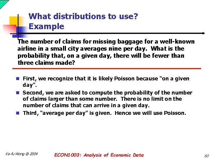 What distributions to use? Example The number of claims for missing baggage for a