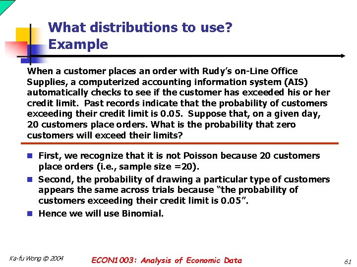 What distributions to use? Example When a customer places an order with Rudy’s on-Line