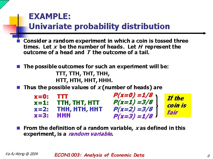 EXAMPLE: Univariate probability distribution n Consider a random experiment in which a coin is