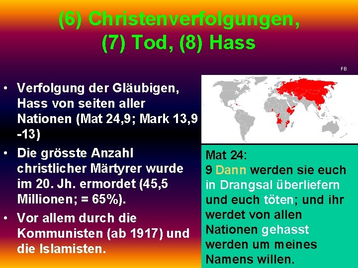 (6) Christenverfolgungen, (7) Tod, (8) Hass FB • Verfolgung der Gläubigen, Hass von seiten