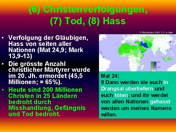 (6) Christenverfolgungen, (7) Tod, (8) Hass D. Bachmann GNU 1. 2. or later •