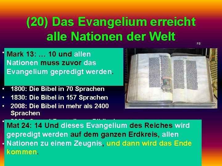 (20) Das Evangelium erreicht alle Nationen der Welt FB • Mark 13: … 10