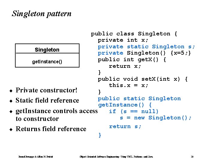 Singleton pattern ¨ ¨ public class Singleton { private int x; private static Singleton
