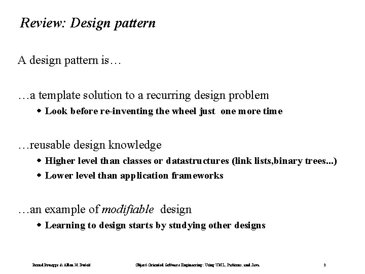 Review: Design pattern A design pattern is… …a template solution to a recurring design