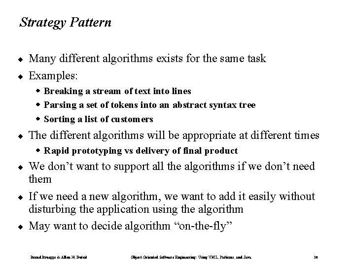 Strategy Pattern ¨ ¨ Many different algorithms exists for the same task Examples: w