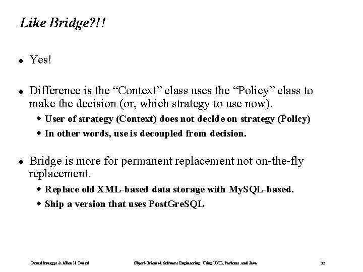 Like Bridge? !! ¨ Yes! ¨ Difference is the “Context” class uses the “Policy”