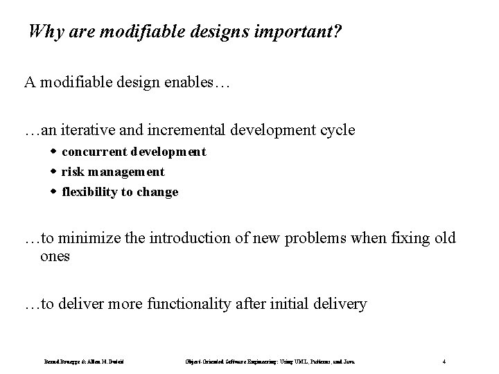 Why are modifiable designs important? A modifiable design enables… …an iterative and incremental development