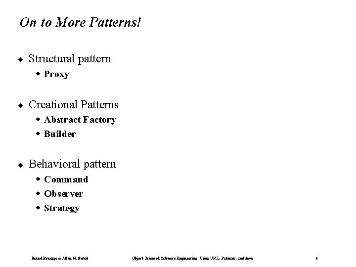 On to More Patterns! ¨ Structural pattern w Proxy ¨ Creational Patterns w Abstract