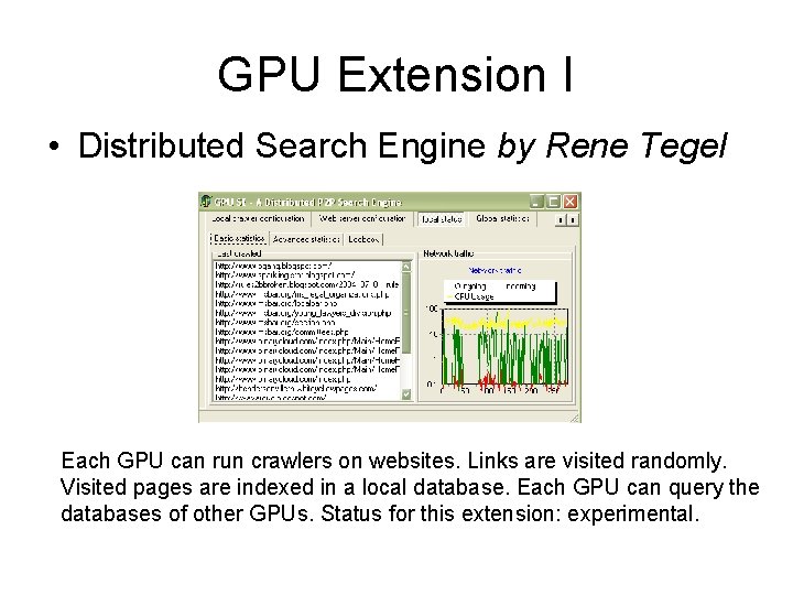 GPU Extension I • Distributed Search Engine by Rene Tegel Each GPU can run