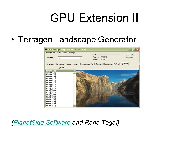 GPU Extension II • Terragen Landscape Generator (Planet. Side Software and Rene Tegel) 