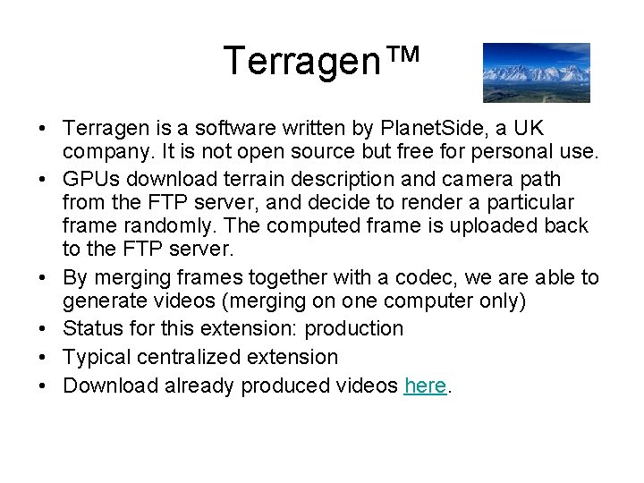 Terragen™ • Terragen is a software written by Planet. Side, a UK company. It