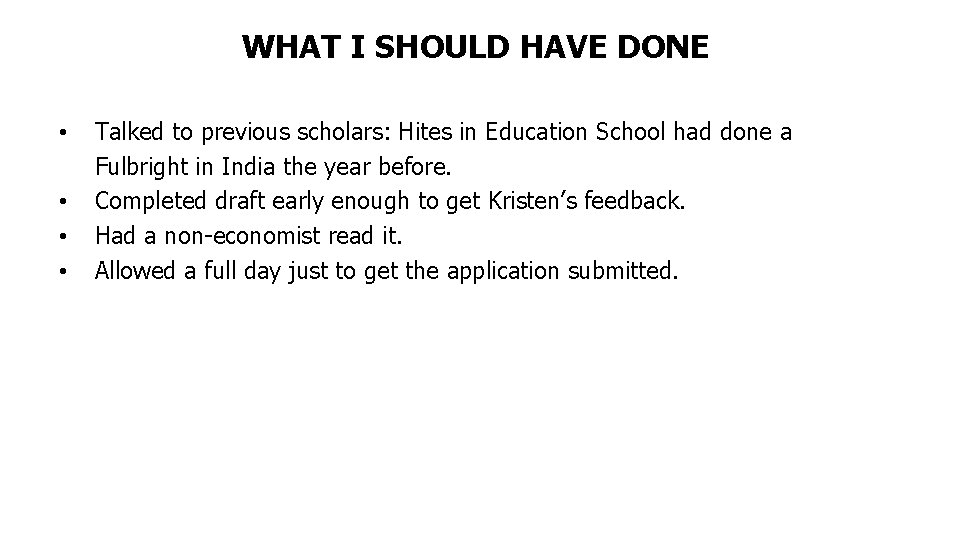 WHAT I SHOULD HAVE DONE • • Talked to previous scholars: Hites in Education