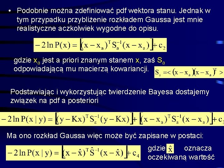  • Podobnie można zdefiniować pdf wektora stanu. Jednak w tym przypadku przybliżenie rozkładem