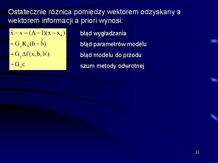 Ostatecznie różnica pomiędzy wektorem odzyskany a wektorem informacji a priori wynosi: błąd wygładzania błąd