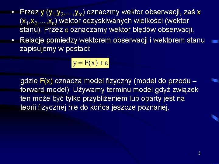  • Przez y (y 1, y 2, …, ym) oznaczmy wektor obserwacji, zaś