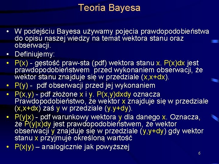 Teoria Bayesa • W podejściu Bayesa używamy pojęcia prawdopodobieństwa do opisu naszej wiedzy na