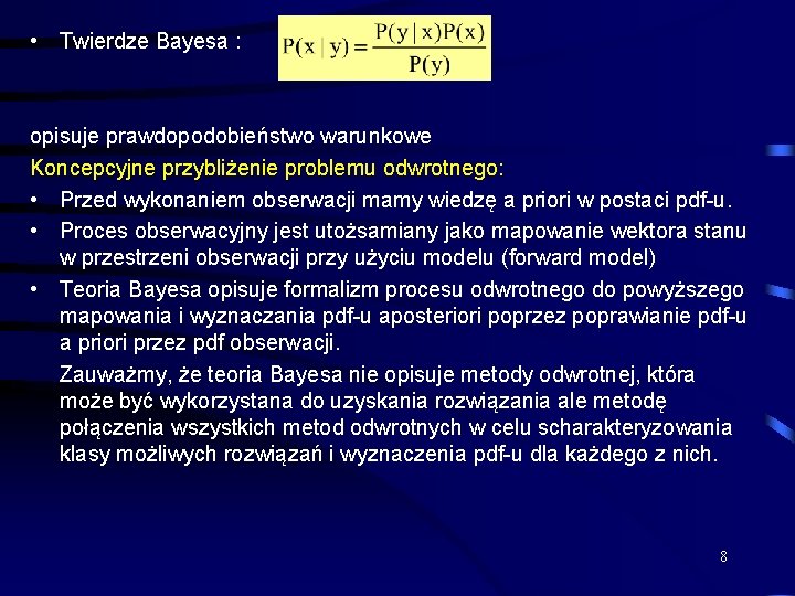  • Twierdze Bayesa : opisuje prawdopodobieństwo warunkowe Koncepcyjne przybliżenie problemu odwrotnego: • Przed