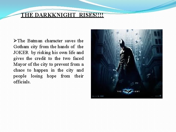 THE DARKKNIGHT RISES!!!! ØThe Batman character saves the Gotham city from the hands of