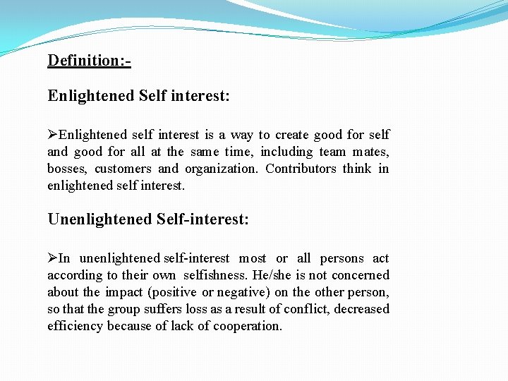 Definition: Enlightened Self interest: ØEnlightened self interest is a way to create good for