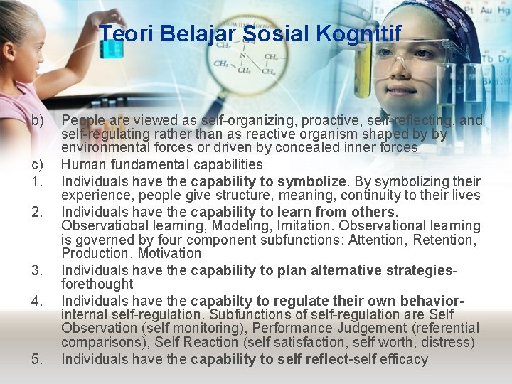 Teori Belajar Sosial Kognitif b) c) 1. 2. 3. 4. 5. People are viewed