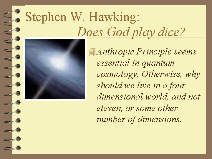 Stephen W. Hawking: Does God play dice? 4 Anthropic Principle seems essential in quantum
