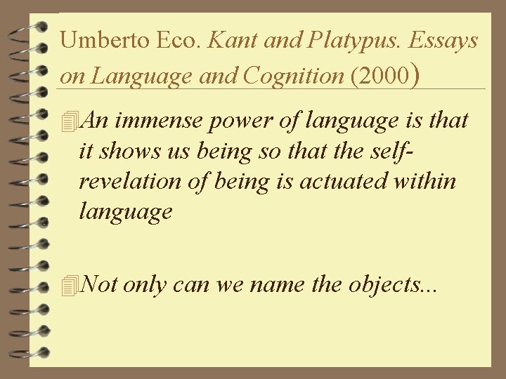 Umberto Eco. Kant and Platypus. Essays on Language and Cognition (2000) 4 An immense