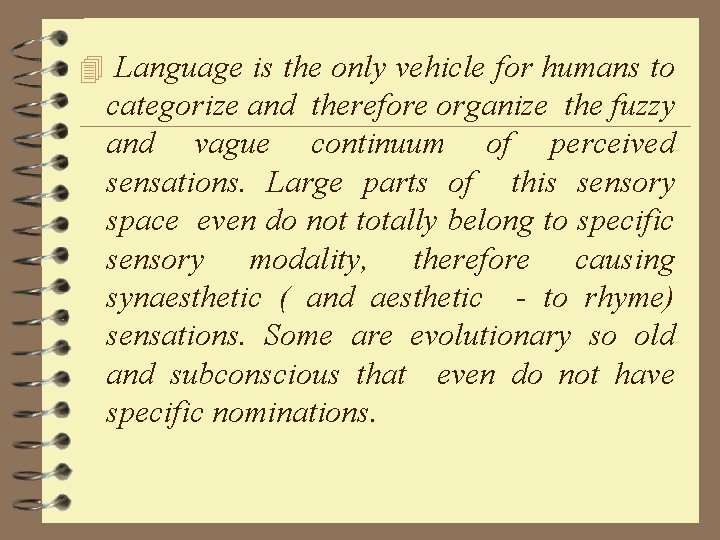 4 Language is the only vehicle for humans to categorize and therefore organize the