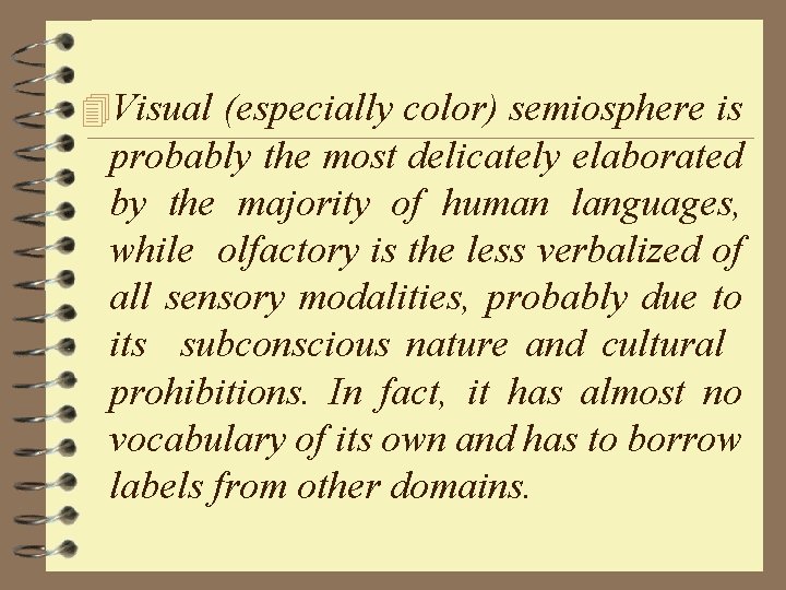 4 Visual (especially color) semiosphere is probably the most delicately elaborated by the majority