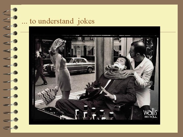 . . . to understand jokes 