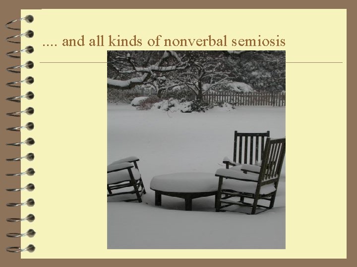 . . and all kinds of nonverbal semiosis 