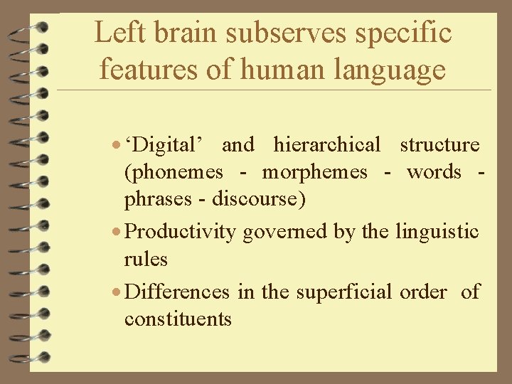 Left brain subserves specific features of human language · ‘Digital’ and hierarchical structure (phonemes