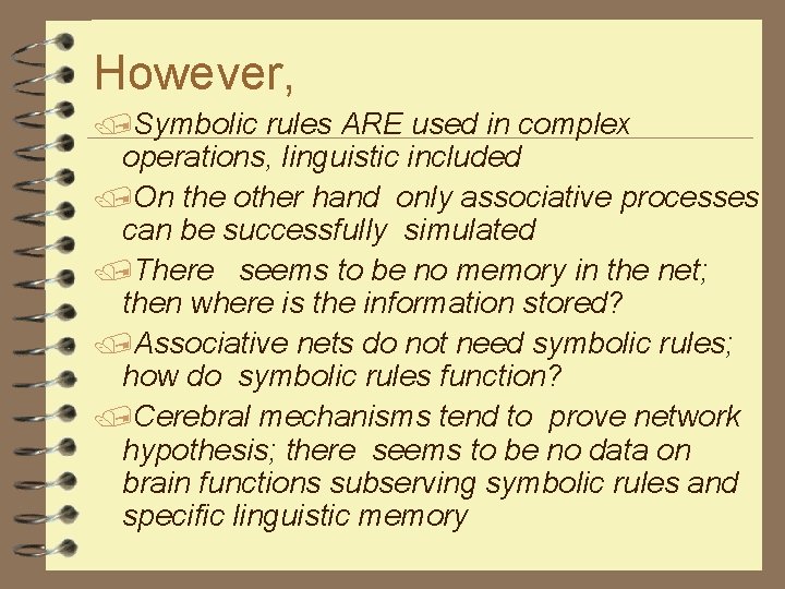 However, /Symbolic rules ARE used in complex operations, linguistic included /On the other hand
